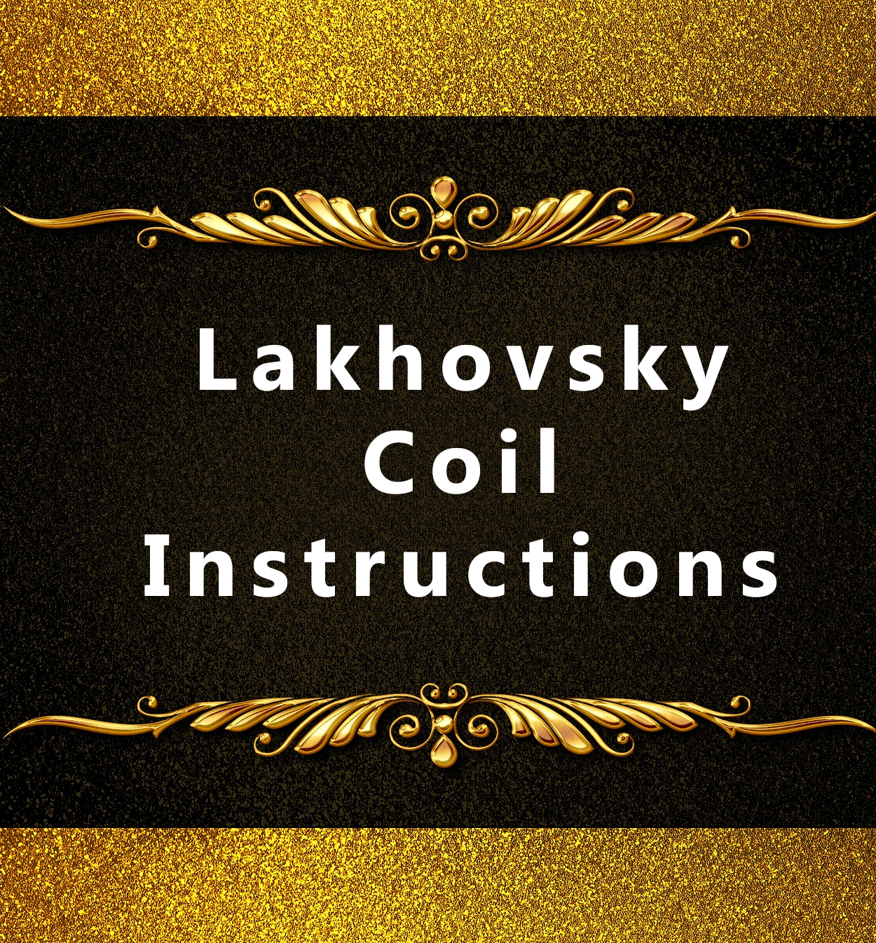 Lakhovsky Coil Instructions